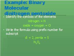 Example: Binary Molecular
dinitrogen pentoxide